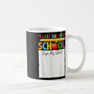 Lustiges Letzter Schultag Schild Mein Shirt Autogr Kaffeetasse