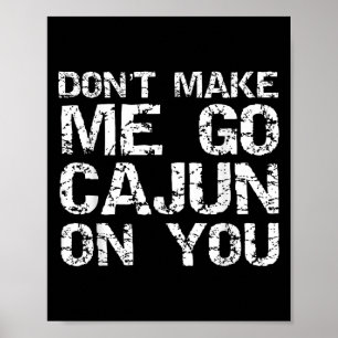 Lustiges Louisiana-Cajun-Zitat Bring mich nicht da Poster