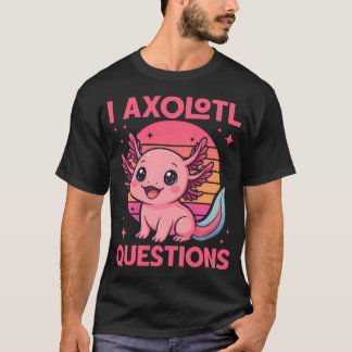 Lustiges Mädchen I Axolotl Fragen Lustig Niedlich T-Shirt