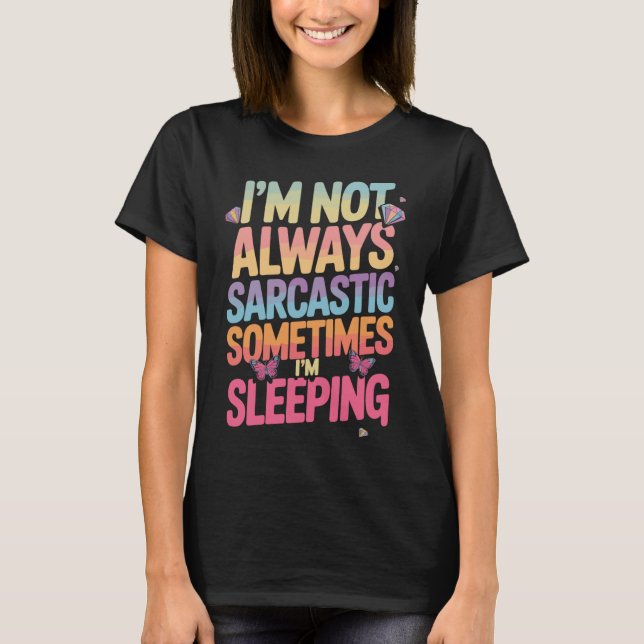 Lustiges Mädchenspruch Regenbogen Sarkasmus Shirt (Vorderseite)