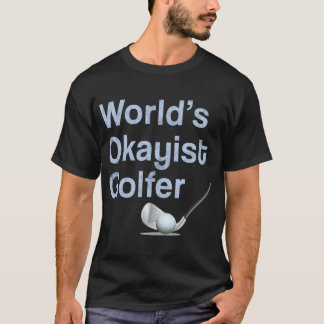 Lustiges Männer Frauen Golf-Geschenk Welt Okayeste T-Shirt