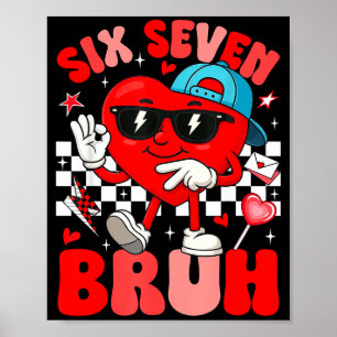Lustiges Meme 6 7 Sechs Sieben Bruh Valentinsherz  Poster