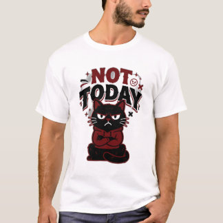 Lustiges mürrisches schwarzes Katze Nicht heute T- T-Shirt