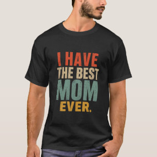 Lustiges Muttergeschenk Ich habe die beste Mutter T-Shirt