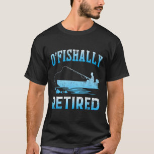 Lustiges O'fishally Rentner-Geschenk für Rentner-A T-Shirt