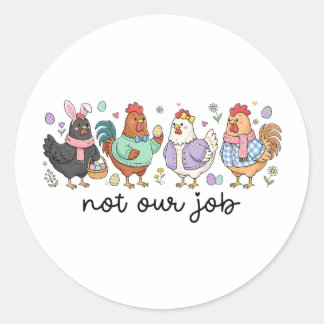 Lustiges Osterhuhn Nicht unser Job Eier Bauernhof  Runder Aufkleber