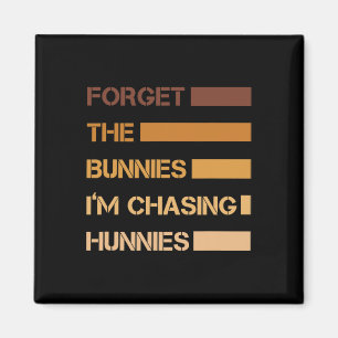 Lustiges Ostern Vergiss die Hasen Ich jage Hunnie Magnet