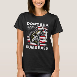 Lustiges Papa-Shirt Don't Be Dumb Byss Fishing Bla T-Shirt