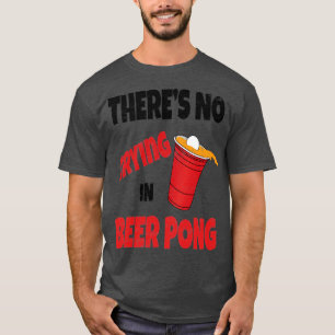 Lustiges Party Trinkspiel Es gibt kein Weinen im B T-Shirt
