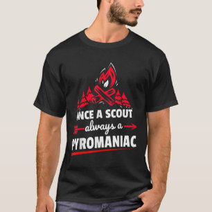 Lustiges Pfadfinder-Feuer-Pyromane-Lagerfeuer T-Shirt