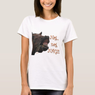 Lustiges Pferd: Nag, Nag, Nag T-Shirt