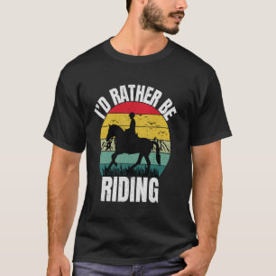 Lustiges Pferde-T-Shirt, das ich lieber reite Lust T-Shirt