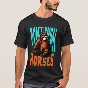 Lustiges Pferdereit-Meme Dräng nicht Pferdeliebhab T-Shirt