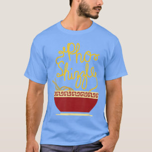 Lustiges Pho Shizzle asiatisches vietnamesisches R T-Shirt