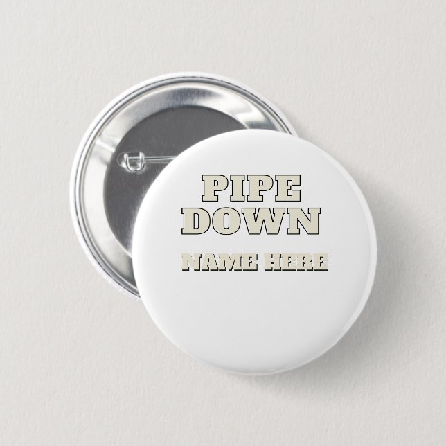 Lustiges Pipe Down Meme Maßgeschneiderter Name Per Button (Vorne & Hinten)