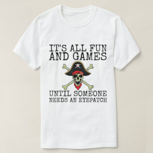 Lustiges Piraten-Zitat Es ist alles Spaß und Spi T-Shirt
