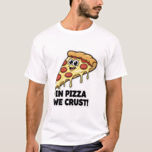Lustiges Pizza-Shirt   "In Pizza We Crust" Wortspi T-Shirt