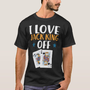 Lustiges Poker-Spieler-Zitat Jack King Off T-Shirt