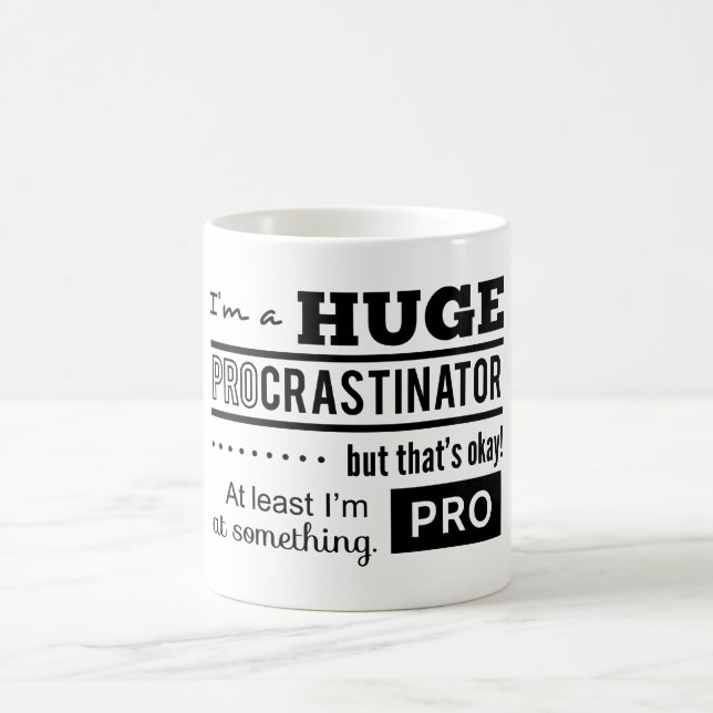 Lustiges Procrastinator-Zitat Tasse (Mittel)