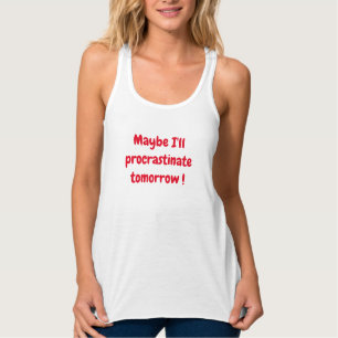 Lustiges Prokrastinations-T-Shirt Tank Top