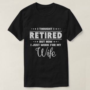 Lustiges Rentner-Ehemann-Arbeit-für-meine-Frau-T-S T-Shirt