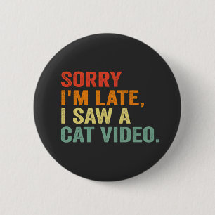 Lustiges Retro Sorry Ich habe ein Katzenvideo gese Button