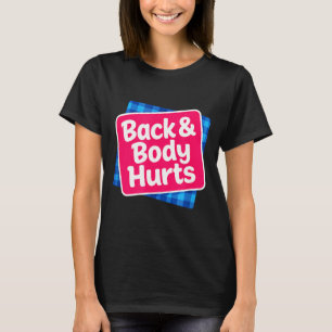 Lustiges Rückenkörper-Schmerz-Zitat Übung Workout T-Shirt
