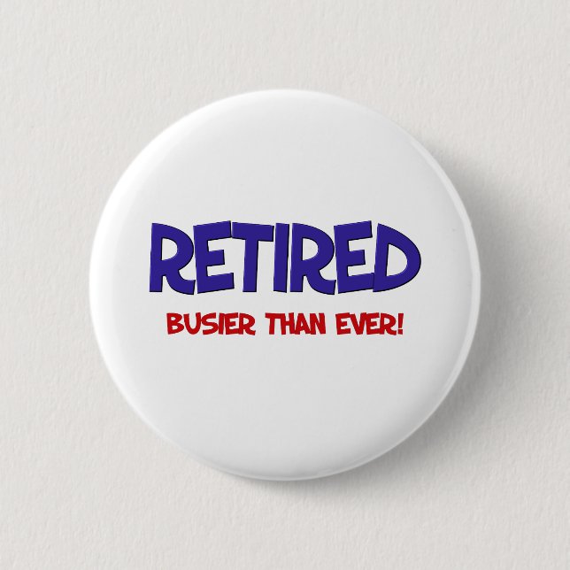 Lustiges Ruhestands-Sprichwort Button (Vorderseite)