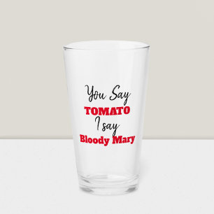 Lustiges   sagen Sie Tomate, die ich Bloody Mary Glas