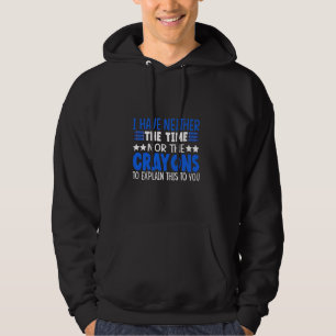 Lustiges Sarkasmus-Zitat Ich habe keine Zeit oder Hoodie