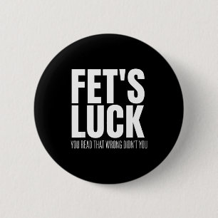 Lustiges Sarkastisches Fet’s Glück Du Hast Das Fal Button