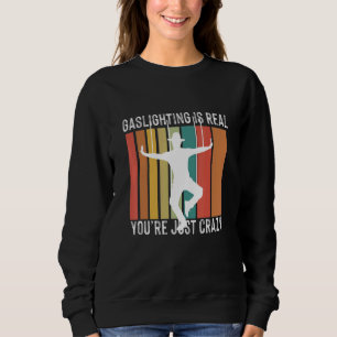 Lustiges sarkastisches Gaslighting ist nicht real, Sweatshirt