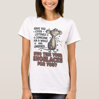 Lustiges sarkastisches Maus-Meme Wer bindet deine  T-Shirt