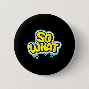 Lustiges Sarkastisches Was-Slogan-Zitat-Geschenk f Button