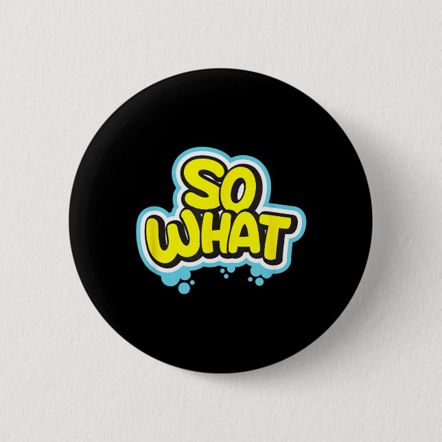 Lustiges Sarkastisches Was-Slogan-Zitat-Geschenk f Button (Vorderseite)
