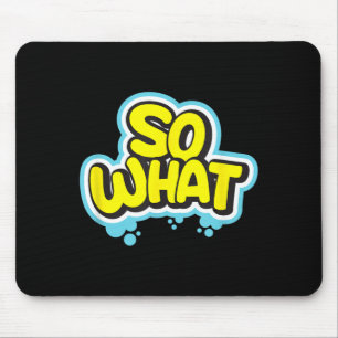 Lustiges Sarkastisches Was-Slogan-Zitat-Geschenk f Mousepad