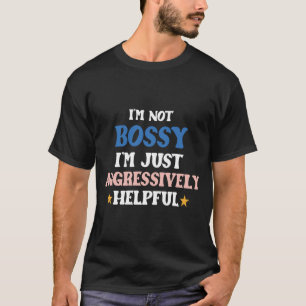 Lustiges Sarkastisches Zitat Ich bin nicht bosshaf T-Shirt
