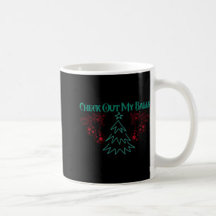 Lustiges Schau Dir Meine Weihnachtsdekorationen T- Kaffeetasse
