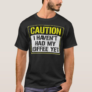 Lustiges Schild Vorsicht Ich habe noch keinen Kaf T-Shirt