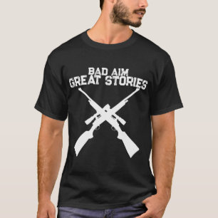 Lustiges Schlechtes Zielen Tolle Geschichten Jagd T-Shirt