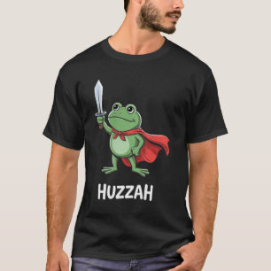Lustiges Schwert-Meme-Zitat Huzzah Frosch-Ritter  T-Shirt