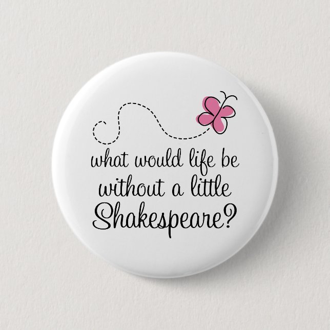 Lustiges Shakespeare-Zitat-Geschenk Button (Vorderseite)