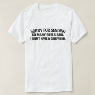 Lustiges Single-"Entschuldigung für das Senden so  T-Shirt