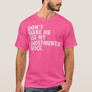 Lustiges Spruch-Geisterjäger-Shirt Ghosthunter T-Shirt