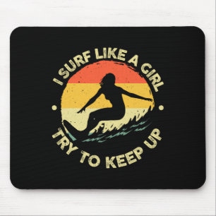 Lustiges Surfen wie ein Mädchen Surferdesign für F Mousepad