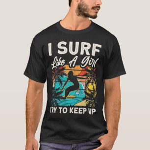 Lustiges Surfen wie ein Mädchen Surferdesign für F T-Shirt
