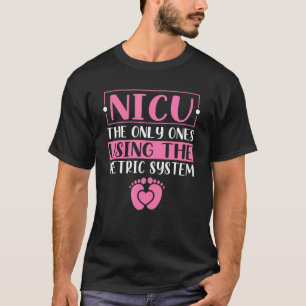 Lustiges & Süßes Metrisches System - NICU Krankens T-Shirt