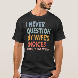Lustiges T-Shirt für Männer mit Ehefrau-Entscheidu