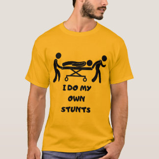 lustiges T-Shirt ich TUN MEINE EIGENEN STUNTS, ich