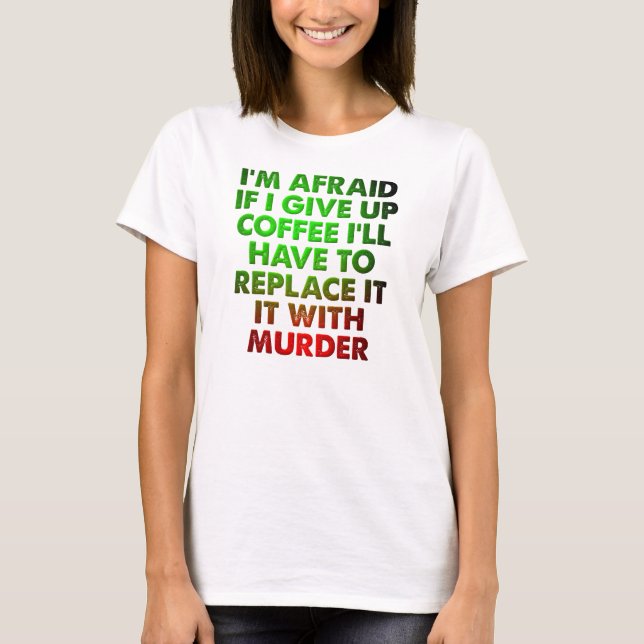 Lustiges T-Shirt Kaffee Oder Mord (Vorderseite)
